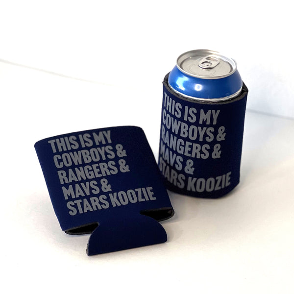 This is my Cowboys, Rangers, Mavs and Stars Koozie