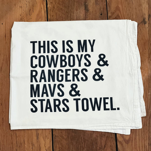 This is my Cowboys, Rangers, Mavs and Stars Tea Towel