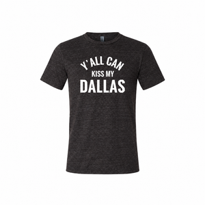 Full charcoal Y'all Can Kiss My Dallas T-shirt centered on a white background