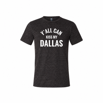 Full charcoal Y'all Can Kiss My Dallas T-shirt centered on a white background