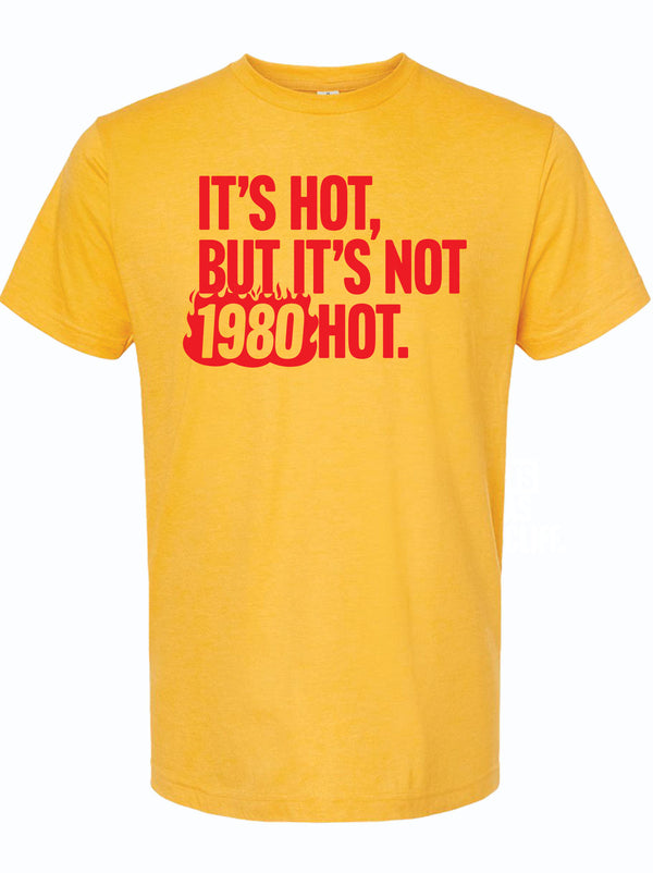 It's Hot, But It's Not 1980 Hot