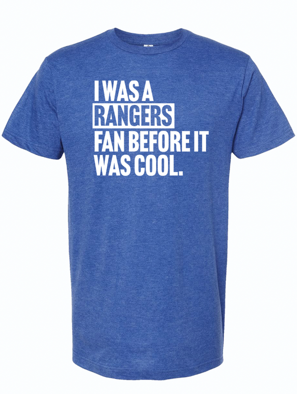 I Was A Rangers Fan Before It Was Cool.