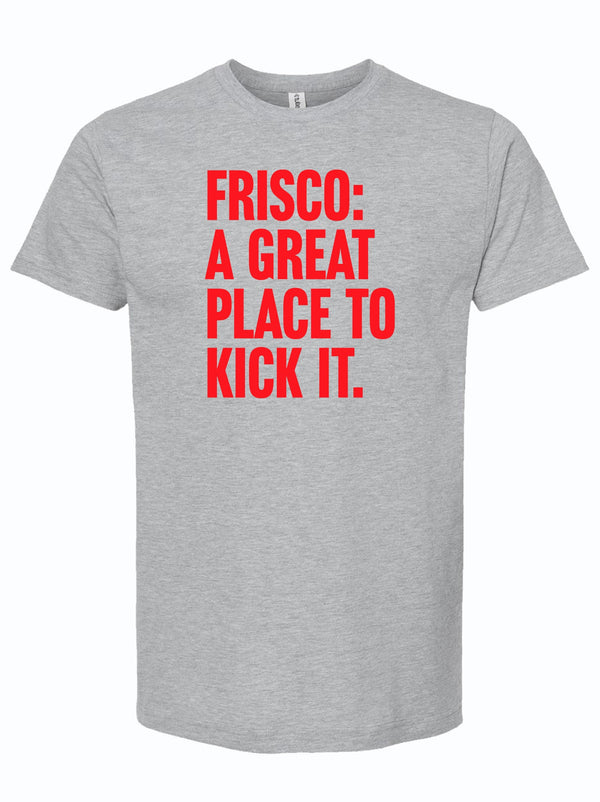 Light gray t-shirt with red text 'FRISCO: A GREAT PLACE TO KICK IT.' 