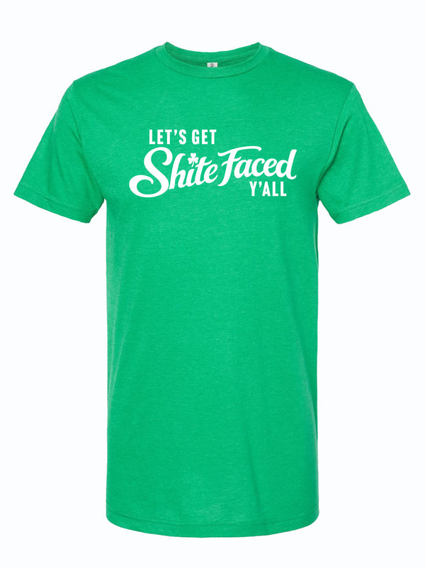 Green tshirt with graphic of text reading " Let's get shite faced y'all" in white letters. 
