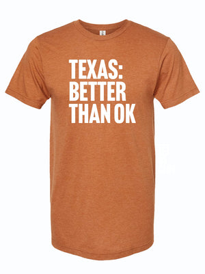 Stylish unisex tee featuring the phrase 'Texas: Better Than OK', perfect as a Texas themed gift, showcasing Texas Made Gifts ideal for anyone looking for souvenirs from Texas, including those who love dallas souvenirs and appreciate texan gifts.