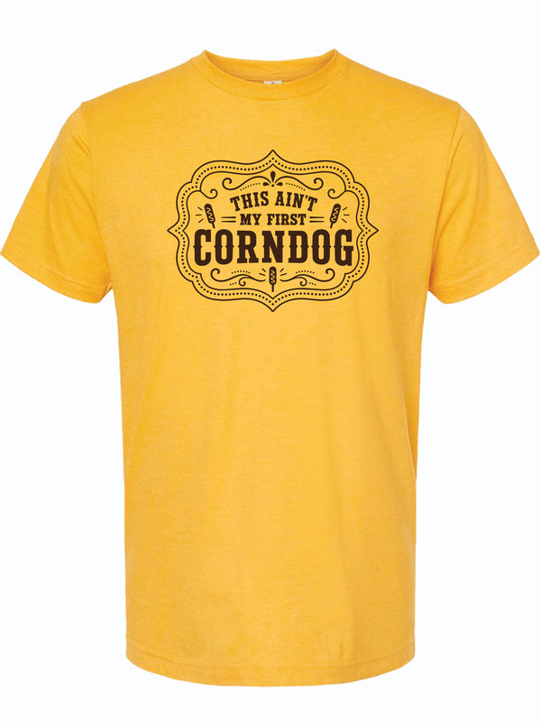 This Ain't My First Corndog T-Shirt