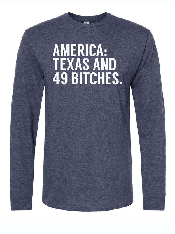 Texas and 49 Bitches Long Sleeve