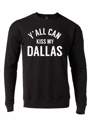 Y'all Can Kiss My Dallas Crew Neck Sweatshirt - Bullzerk