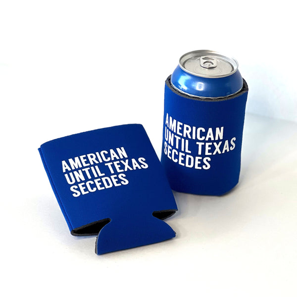 American Until Texas Secedes Koozie