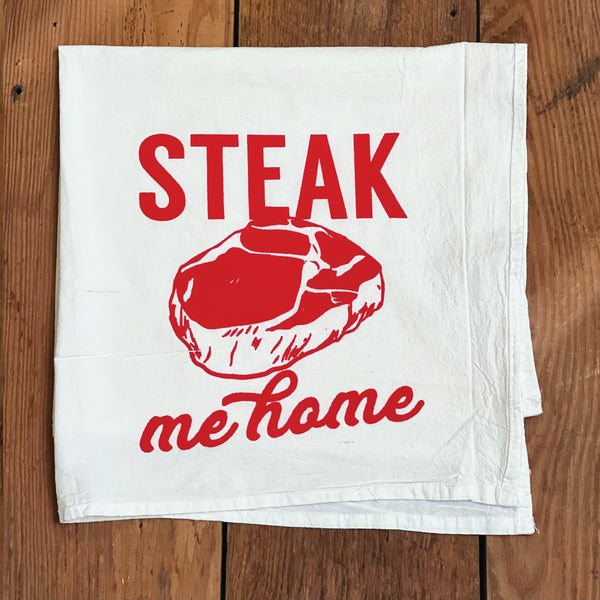 Steak Me Home Tea Towel