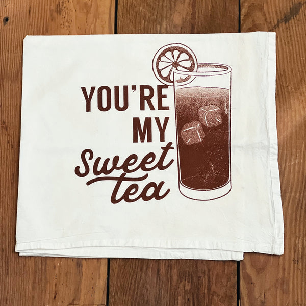 You're My Sweet Tea Tea Towel