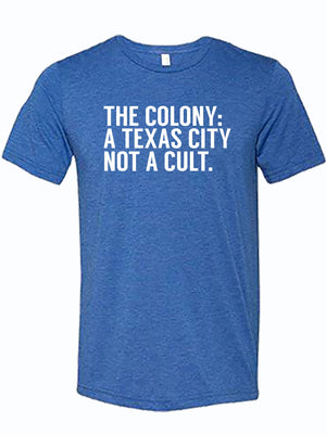 Blue unisex fine jersey tee featuring the text 'The Colony: A Texas City Not A Cult.' Perfect as a Texas themed gift, this shirt represents local pride and is an ideal choice for souvenirs from Texas, Dallas souvenir lovers, and those seeking unique Texan gifts.